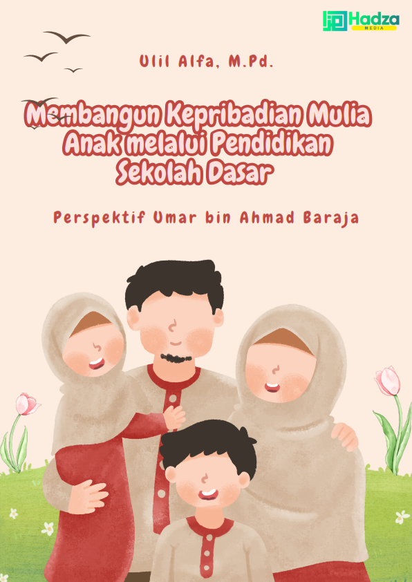 Cover Membangun kepribadian mulia anak melalui pendidikan sekolah dasar perspektif Umar bin Ahmad Baraja