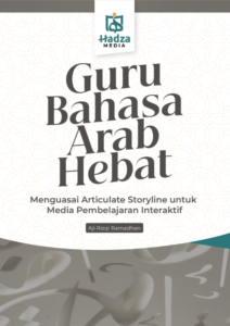 Guru Bahasa Arab Hebat: Menguasai Articulate Storyline untuk Media Pembelajaran Interaktif